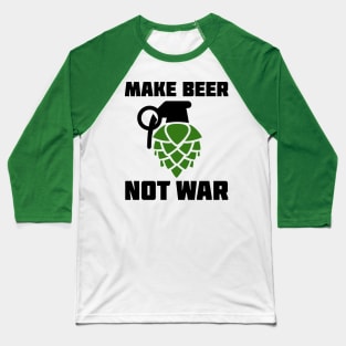 Make Beer Not War Baseball T-Shirt